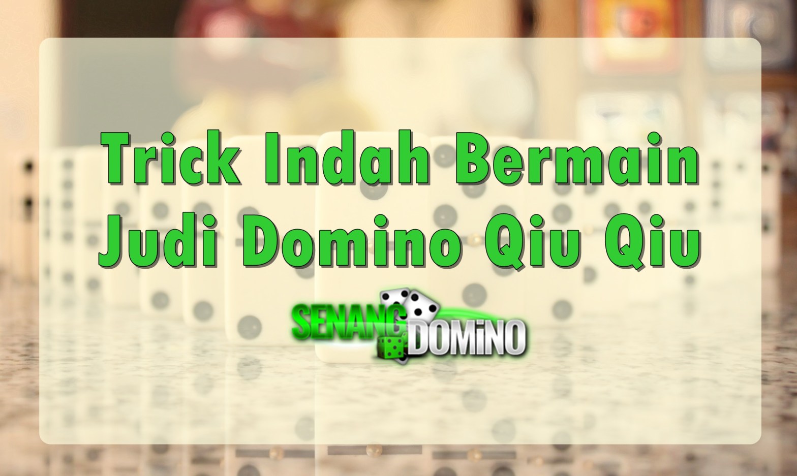 Trick Indah Bermain Judi Domino Qiu Qiu